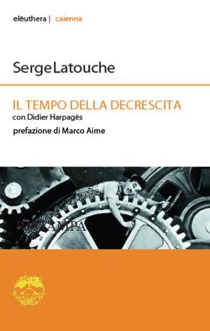 9788896904015 - Il tempo della decrescita. Introduzione alla frugalità felice