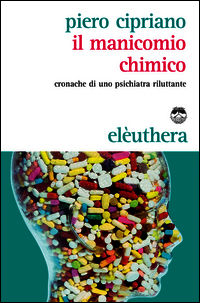 9788896904701 - Il manicomio chimico. Cronache di uno psichiatra riluttante
