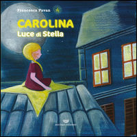 9788896913376 - Carolina. Luce di stella