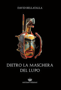 9788896913642 - Dietro la maschera del lupo. Ediz. integrale