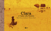 9788896918845 - Clara e l'uomo alla finestra. Ediz. a colori