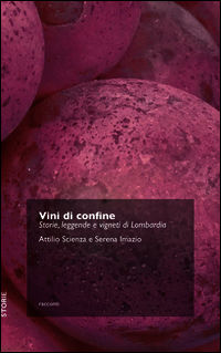 9788896923863 - Vini di confine. Storie, leggende e vigneti di Lombardia