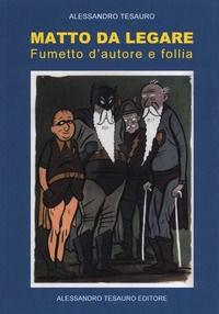 9788896933954 - Matto da legare. Fumetto d'autore e follia