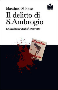 9788896941188 - Il delitto di S. Ambrogio. Le inchieste dell'8° distretto