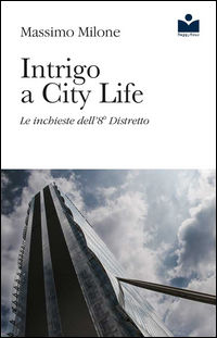 9788896941218 - Intrigo a City Life. Le inchieste dell'8° distretto