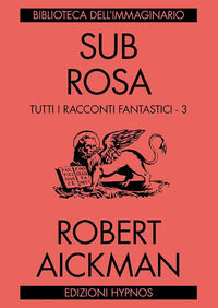 9788896952795 - Sub rosa. Tutti i racconti fantastici. Vol. 3