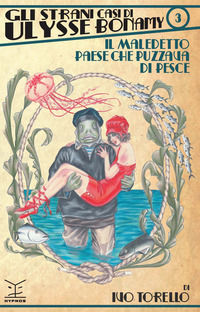 9788896952931 - Il maledetto paese che puzzava di pesce. Gli strani casi di Ulysse Bonamy. Vol. 3