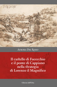 9788896954348 - Il castello di Fucecchio e il ponte di Cappiano nella strategia di Lorenzo il Magnifico