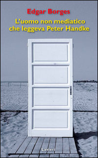 9788896971512 - L'uomo non mediatico che leggeva Peter Handke