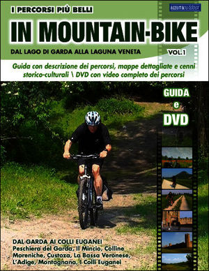 9788896981054 - I percorsi più belli di mountain bike. Dal lago di Garda alla laguna veneta. Con DVD. Vol. 1