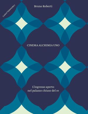 9788896989272 - Cinema alchimia uno. L'ingresso aperto nel palazzo chiuso del re