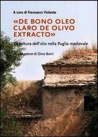 9788896989517 - «De bono oleo claro de olivo extracto». La cultura dell'olio nella puglia medievale
