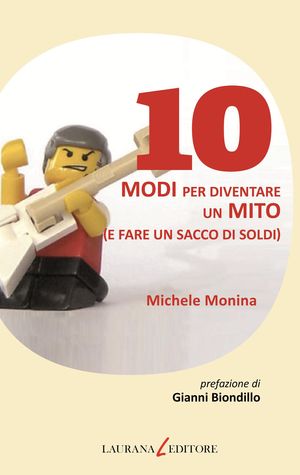 9788896999158 - 10 modi per diventare un mito (e fare un sacco di soldi)