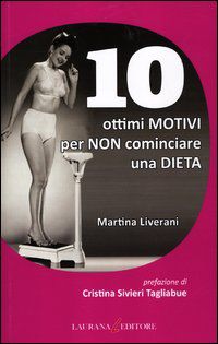 9788896999202 - 10 ottimi motivi per non cominciare una dieta