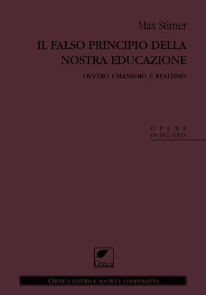 9788897011330 - Il falso principio della nostra educazione. Ovvero umanismo e realismo