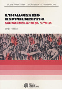 9788897035978 - L'immaginario rappresentato. Orizzonti rituali, mitologie, narrazioni