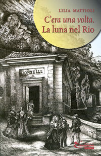 9788897043317 - La luna nel rio. C'era una volta