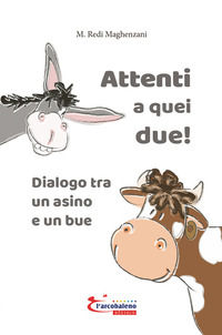 9788897043553 - Attenti a quei due! Dialogo tra un asino e un bue. Ediz. illustrata