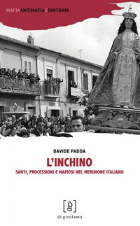 9788897050902 - L'inchino. Santi, processioni e mafiosi nel meridione italiano
