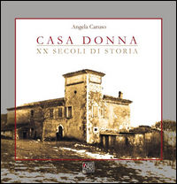 9788897066927 - Casa Donna. XX secoli di storia