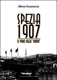 9788897070504 - Spezia 1907. Il varo della «Roma»