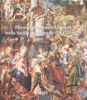 9788897077213 - Pittura della tarda maniera nella Sicilia occidentale (1557-1647). Ediz. illustrata