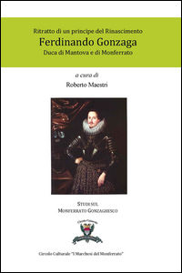 9788897103097 - Ritratto di un principe del Rinascimento. Ferdinando Gonzaga duca di Mantova e di Monferrato