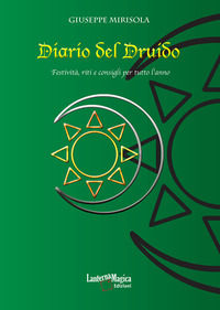 9788897115458 - Diario del Druido. Festività, riti e consigli per tutto l'anno