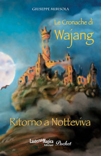 9788897115533 - Le Cronache di Wajang. Ritorno a Notteviva