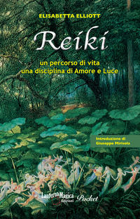 9788897115595 - Reiki. Un percorso di vita, una disciplina di amore e luce