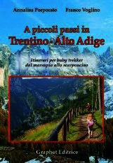 9788897122500 - A piccoli passi in Trentino-Alto Adige. Itinerari per baby trekker dal marsupio allo scarponcino