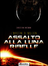 9788897125532 - Assalto alla luna ribelle