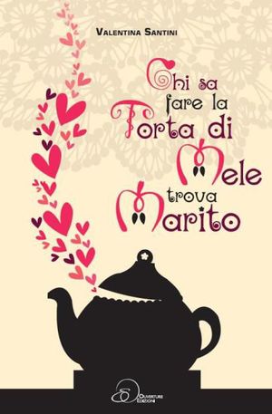 9788897157168 - Chi sa fare la torta di mele trova marito