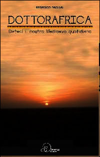 9788897157403 - Dottoafrica. Dateci il nosto Medioevo quotidiano
