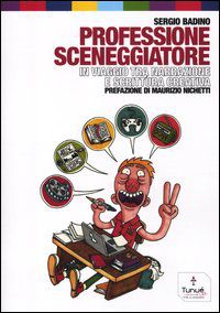 9788897165460 - Professione sceneggiatore. In viaggio tra narrazione e scrittura creativa