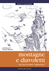 9788897173182 - Montagne e diavoletti. Che fine ha fatto l'alpinismo?