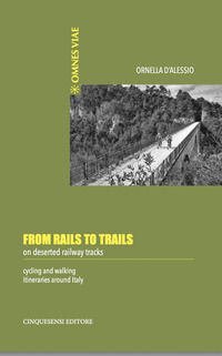 9788897202974 - From rails to trails on deserted railway tracks. Cycling and walking itineraries around Italy