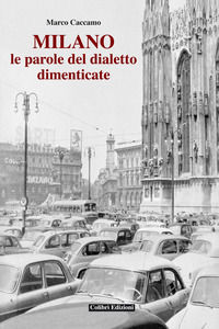 9788897206064 - Milano. Le parole del dialetto dimenticato
