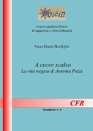 9788897224426 - A cuore scalzo. La vita negata di Antonia Pozzi