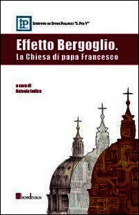 9788897236443 - Effetto Bergoglio. La Chiesa di papa Francesco