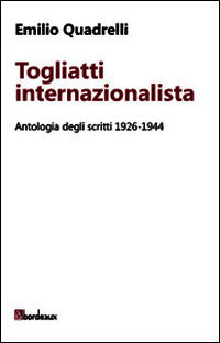 9788897236535 - Togliatti internazionalista. Antologia degli scritti 1926-1944