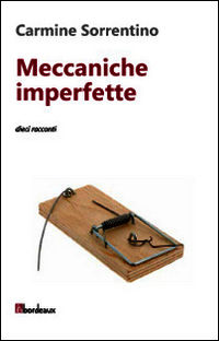 9788897236559 - Meccaniche imperfette. Dieci racconti