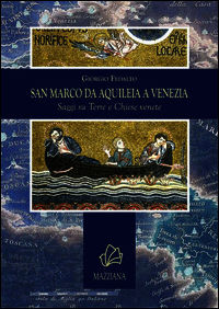 9788897243144 - San Marco da Aquileia a Venezia. Saggi su terre e chiese venete
