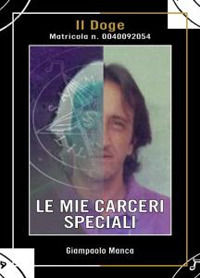9788897251859 - Le mie carceri speciali. Il Doge matricola n. 0040092054