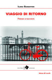9788897264644 - Viaggio di ritorno. Firenze tra racconti, storie e aneddoti