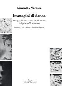 9788897276944 - Immagini di danza. Fotografia e arte del movimento nel primo Novecento. Steichen-Craig-Schuré-Bourdelle-Duncan