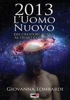 9788897286097 - 2013. L'uomo nuovo. Dai creatori alieni al primo contatto