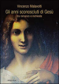 9788897287872 - Gli anni sconosciuti di Gesù tra romanzo e inchiesta