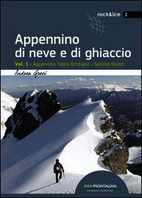 9788897299493 - Appennino di neve e di ghiaccio. Vol. 1: Appennino Tosco-Emiliano. Settore Ovest