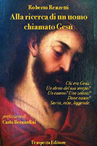 9788897309093 - Alla ricerca di un uomo chiamato Gesù. Chi era Gesù: un ebreo del suo tempo? Un esseno? Uno zelota? Dove nasce? Storia,